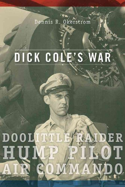 Dick Cole  - Doolittle Raider, Hump Pilot, Air Commando